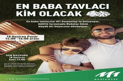 Babalar Günü, M1 Gaziantep AVM&#8217;de ödüllü tavla turnuvasıyla kutlanacak