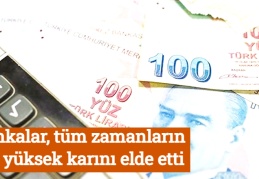 Bankalar, tüm zamanların en yüksek karını elde etti