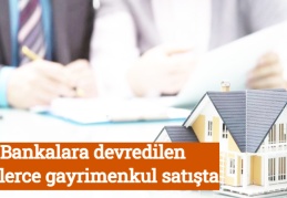 Bankalara devredilen binlerce gayrimenkul satışta