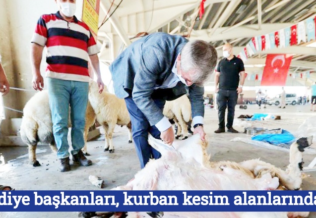 Belediye başkanları, kurban kesim alanlarındaydı