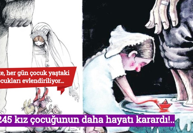 Bin 245 kız çocuğunun daha hayatı karardı!..