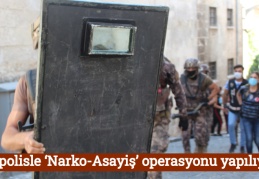 Bin polisle ‘Narko-Asayiş’ operasyonu yapılıyor
