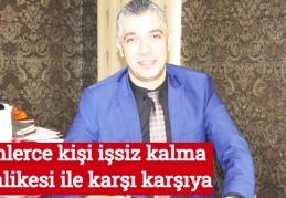 Binlerce kişi işsiz kalma tehlikesi ile karşı karşıya