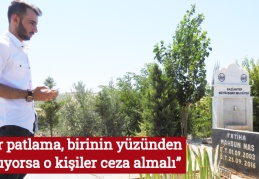 “Bir patlama, birinin yüzünden oluyorsa o kişiler ceza almalı”