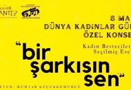 "Bir Şarkısın Sen 8 Mart Dünya Kadınlar Günü Özel Konseri” bu akşam