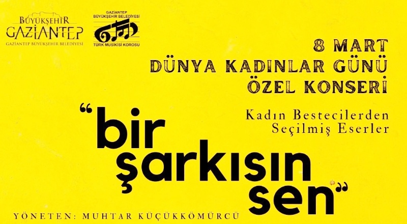 "Bir Şarkısın Sen 8 Mart Dünya Kadınlar Günü Özel Konseri” bu akşam