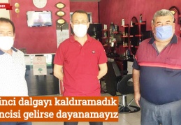 Birinci dalgayı kaldıramadık, ikincisi gelirse dayanamayız