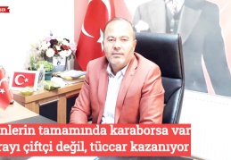 Ürünlerin tamamında karaborsa var parayı çiftçi değil, tüccar kazanıyor