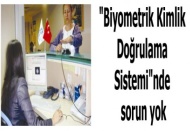 "Biyometrik Kimlik Doğrulama Sistemi"nde sorun yok