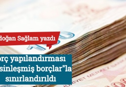 Borç yapılandırması "kesinleşmiş borçlar"la sınırlandırıldı