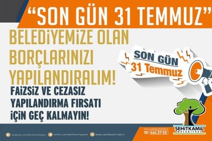 Borçlar, 31 Temmuz akşamına kadar yapılandırılabilir