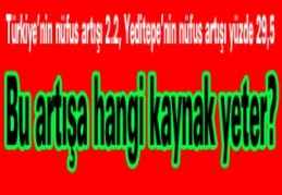 Bu artışa hangi kaynak yeter?