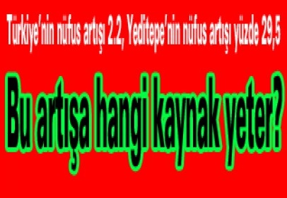 Bu artışa hangi kaynak yeter?