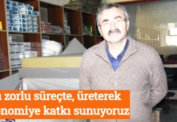 Bu zorlu süreçte, üreterek ekonomiye katkı sunuyoruz
