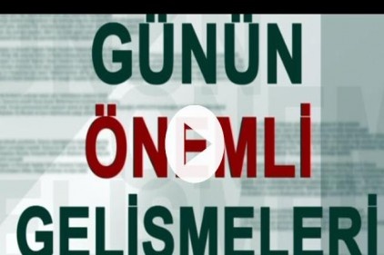 Bugün neler oldu? 27 Mayıs 2018 akşam bülteni...