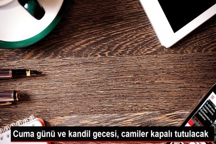 Bugün ve kandil gecesinde camiler kapalı olacak
