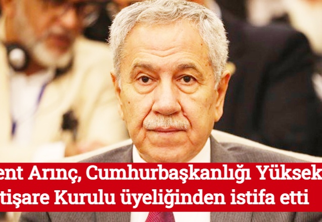 Bülent Arınç, Cumhurbaşkanlığı Yüksek İstişare Kurulu üyeliğinden istifa etti