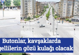 Butonlar, kavşaklarda engellilerin gözü kulağı olacak