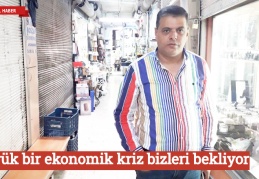 Büyük bir ekonomik kriz bizleri bekliyor