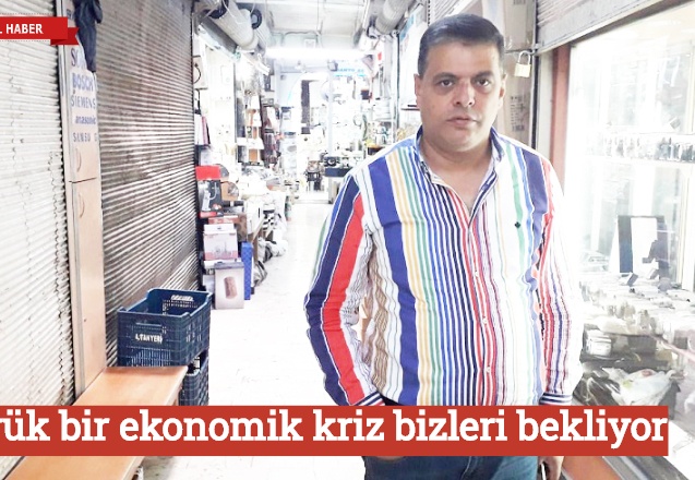 Büyük bir ekonomik kriz bizleri bekliyor