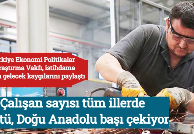 Çalışan sayısı tüm illerde düştü, Doğu Anadolu başı çekiyor