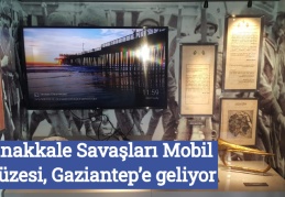 Çanakkale Savaşları Mobil Müzesi, Gaziantep’e geliyor