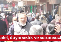 Cehalet, duyarsızlık ve sorumsuzluk!