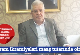 CHP Gaziantep İl Başkanı Mehmet Neşet Uçar: Bayram ikramiyeleri maaş tutarında olmalı