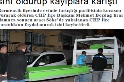 CHP İlçe Başkanı, partilisinin kocasını öldürüp kayıplara karıştı