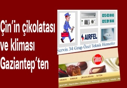 Çin’in çikolatası ve kliması Gaziantep’ten