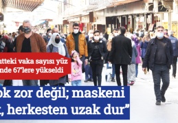 “Çok zor değil; maskeni tak, herkesten uzak dur”