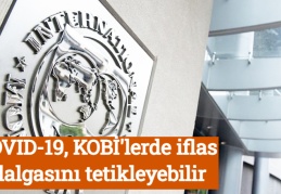 COVID-19, KOBİ'lerde iflas dalgasını tetikleyebilir