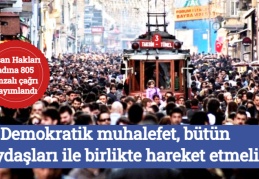 Demokratik muhalefet, bütün paydaşları ile birlikte hareket etmeli
