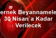 Dernek beyannameleri 30 Nisan’a kadar verilecek