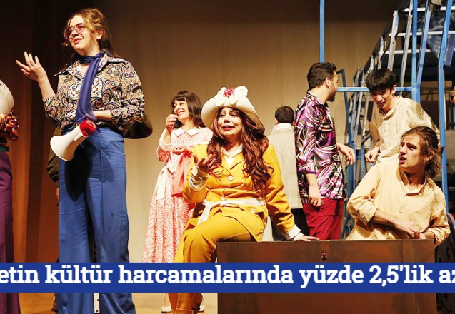 Devletin kültür harcamalarında yüzde 2,5'lik azalış