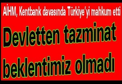 Devletten tazminat beklentimiz olmadı