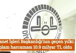 Diyanet İşleri Başkanlığı’nın geçen yılki toplam harcaması 10.9 milyar TL oldu