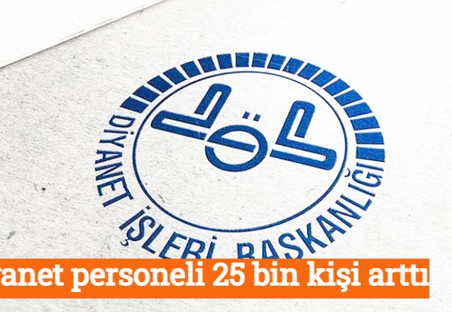 Diyanet personeli 25 bin kişi arttı