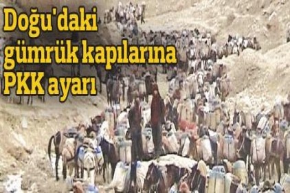 Doğu&#039;daki gümrük kapılarına PKK ayarı