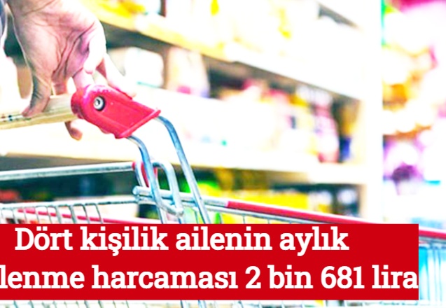 Dört kişilik ailenin aylık beslenme harcaması 2 bin 681 lira