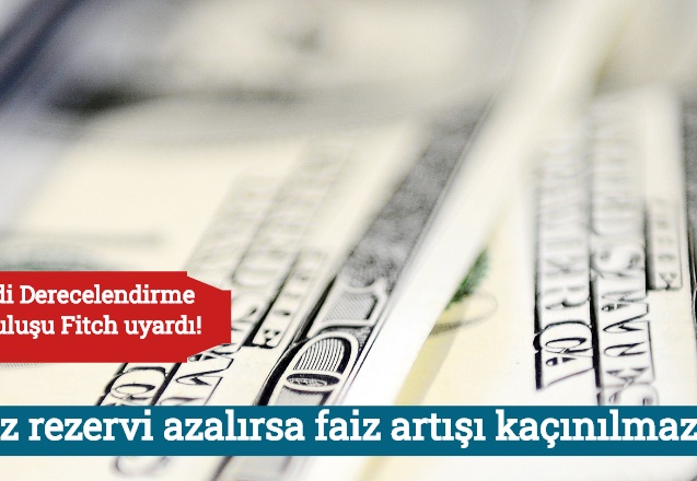 Döviz rezervi azalırsa faiz artışı kaçınılmaz olur