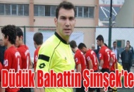 Düdük Bahattin Şimşek’te