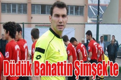 Düdük Bahattin Şimşek&#8217;te