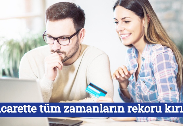 E-ticarette tüm zamanların rekoru kırıldı