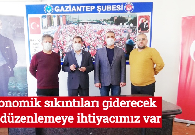 Ekonomik sıkıntıları giderecek bir düzenlemeye ihtiyacımız var