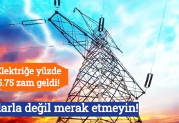 Elektriğe yüzde 5.75 zam geldi! Dolarla değil merak etmeyin!