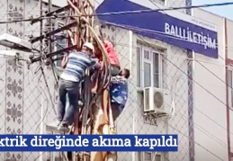 Elektrik direğinde akıma kapıldı