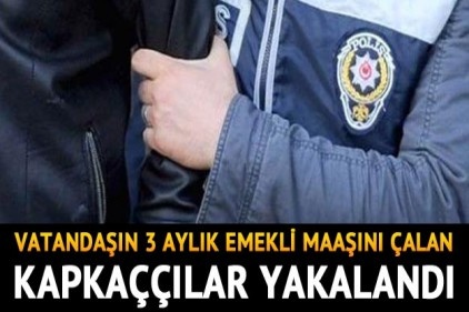 Emekli maaşı hırsızları yakalandı