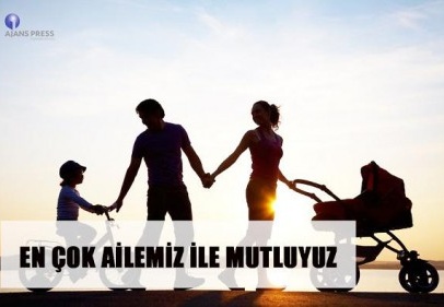 En çok ailemizle mutluyuz