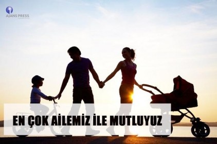 En çok ailemizle mutluyuz